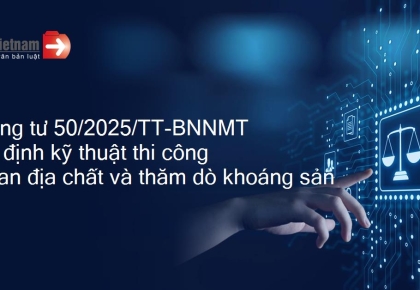 Thông tư số 50/2025/TT-BNNMT ngày 19 tháng 08 năm 2025 THÔNG TƯ  QUY ĐỊNH KỸ THUẬT CÔNG TÁC THI CÔNG CÔNG TRÌNH KHOAN TRONG ĐIỀU TRA CƠ BẢN ĐỊA CHẤT, ĐIỀU TRA ĐỊA CHẤT VỀ KHOÁNG SẢN VÀ THĂM DÒ KHOÁNG SẢN